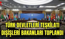 Türk Devletleri Teşkilatı Dışişleri Bakanları toplandı