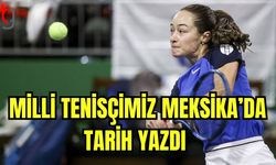 Milli Tenisçimiz Meksika'da tarih yazdı