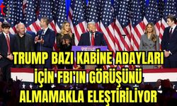 Trump bazı kabine  adayları için FBI'ın görüşünü almamakla eleştiriliyor