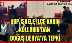 UBP İskele İlçe Kadın Kolları'ndan Doğuş Derya'ya tepki