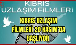 Kıbrıs uzlaşım filmleri 20 Kasım’da başlıyor