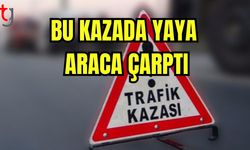 Bu kazada yaya araca çarptı