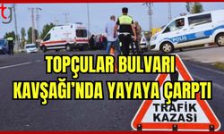 Topçular Bulvarı Kavşağı'nda yayaya çarptı