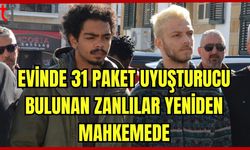 Evinde 31 paket uyuşturucu bulunan zanlılar yeniden mahkemede