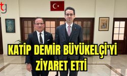 Katip Demir Büyükelçiyi ziyaret etti