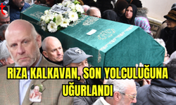 Rıza Kalkavan, son yolculuğuna uğurlandı