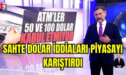 Sahte Dolar İddiaları Piyasayı Karıştırdı