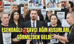 Esendağlı: “Savcının Mütalaası Erken Geldi”