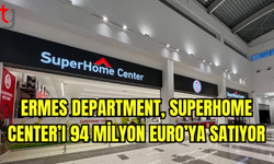 Ermes Department, Superhome Center’ı 94 Milyon Euro’ya Satıyor