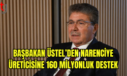 Başbakan Üstel’den Narenciye Üreticisine 160 Milyonluk Destek