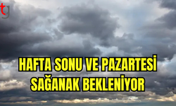 Cumartesi ve Pazar Yer Yer Sağanak Yağışlar