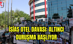 İsias Otel Davası: Altıncı Duruşma Başlıyor