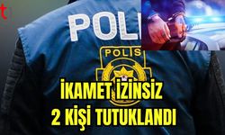 İkamet izinsiz 2 kişi tutuklandı