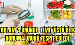 Toplam 4 üründe limit üstü bitki koruma ürünü tespit edildi