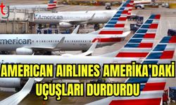 American Airlines Amerika'daki uçuşları durdurdu