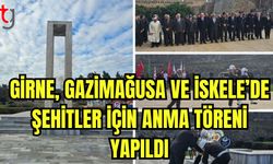 Girne, Gazimağusa ve İskele'de şehitler için anma töreni yapıldı