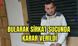 Bularak sirkat suçunda karar verildi