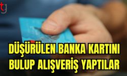 Düşürülen banka kartını bulup alışveriş yaptılar