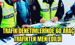 Ülke genelindeki trafik denetimlerinde 60 araç trafikten men edildi