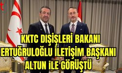 KKTC Dışişleri Bakanı Ertuğruloğlu İletişim Başkanı Altun ile görüştü