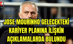 Jose Mourinho gelecekteki kariyer planına ilişkin açıklamalarda bulundu