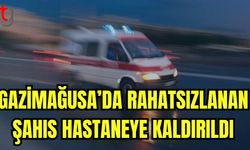 Gazimağusa'da rahatsızlanan şahıs hastaneye kaldırıldı