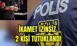 İkamet izinsiz 2 kişi tutuklandı