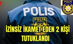 İzinsiz ikamet eden 2 kişi tutuklandı