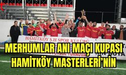 Merhumlar Anı Maçı Kupası, Hamitköy Masterleri’nin