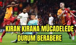 Kıran kırana mücadelede durum berabere