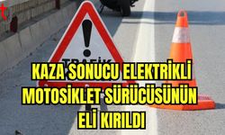 Kaza sonucu elektrikli motosiklet sürücüsünün eli kırıldı