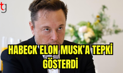 Habeck Elon Musk'a tepki gösterdi