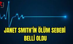 Janet Smith'in ölüm sebebi belli oldu