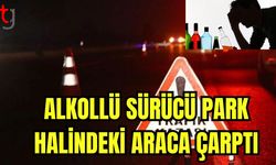 Alkollü sürücü park halindeki araca çarptı