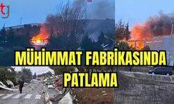 Mühimmat fabrikasında patlama