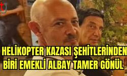 Helikopter kazası şehitlerinden biri Emekli Albay Tamer Gönül