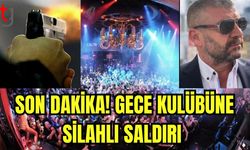 Son dakika! Gece kulübüne silahlı saldırı