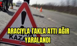 Aracıyla takla attı, ağır yaralandı.