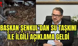 Başkan Şenkul'dan su taşkını ile ilgili açıklama geldi