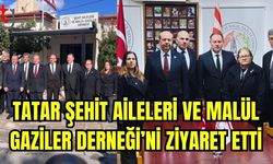 Tatar Şehit Aileleri ve Malül Gaziler Derneği'ni ziyaret etti