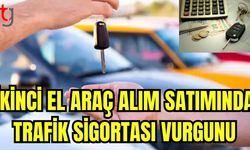 İkinci el araç alım satımında trafik sigortası vurgunu