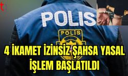 4 ikamet izinsiz şahsa yasal işlem başlatıldı