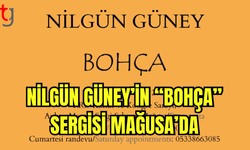 Nilgün Güney’in “Bohça” Sergisi Mağusa’da