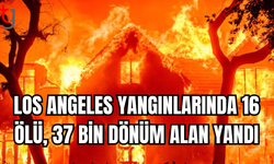 Los Angeles’ta Yangınlar 16 Can Aldı