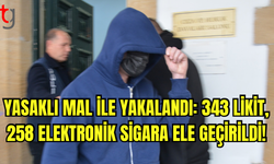 343 Likit ve 258 Elektronik Sigara Yakalandı