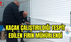 KAÇAK ÇALIŞTIRILDIĞI TESPİT EDİLEN FIRIN MÜHÜRLENDİ