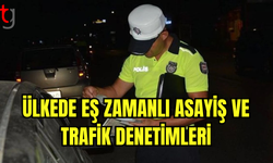 Ülkede Eş Zamanlı Asayiş ve Trafik Denetimleri