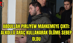 Lefkoşa’da Ölümle Sonuçlanan Kaza: Abdullah Pirliyew Mahkemeye Çıkarıldı