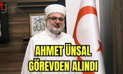 Ahmet Ünsal görevden alındı