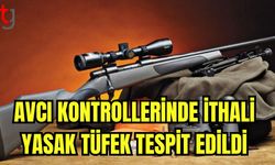 Avcı kontrollerinde ithali yasak tüfek tespit edildi